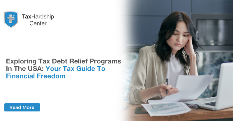 Exploring Tax Debt Relief Programs in the USA: Your Tax Guide to Financial Freedom