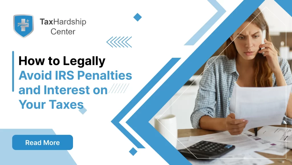How to Legally Avoid IRS Penalties and Interest on Your Taxes