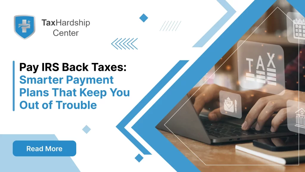 Pay IRS Back Taxes: Smarter Payment Plans That Keep You Out of Trouble