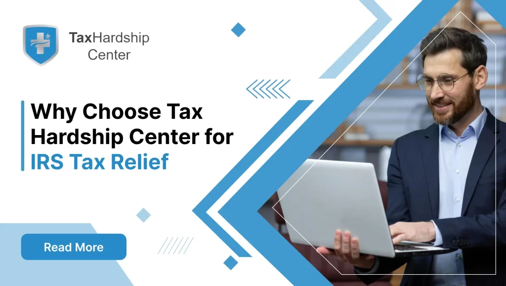 Why Choose Tax Hardship Center for IRS Tax Relief