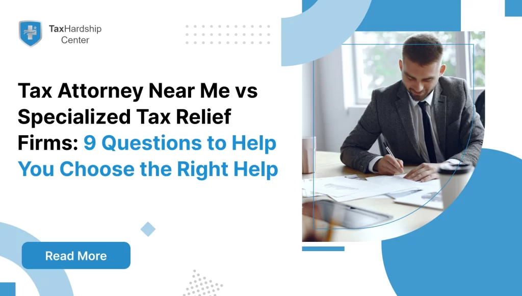 Tax Attorney Near Me vs Tax Relief Firms: How to Choose